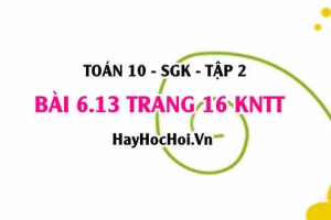 Bài 6.13 trang 16 Toán 10 tập 2 Kết nối tri thức